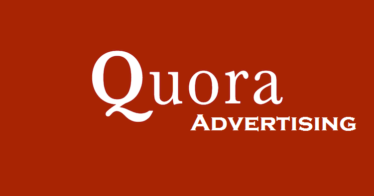 Quora Advertising: Why And How To Utilize It